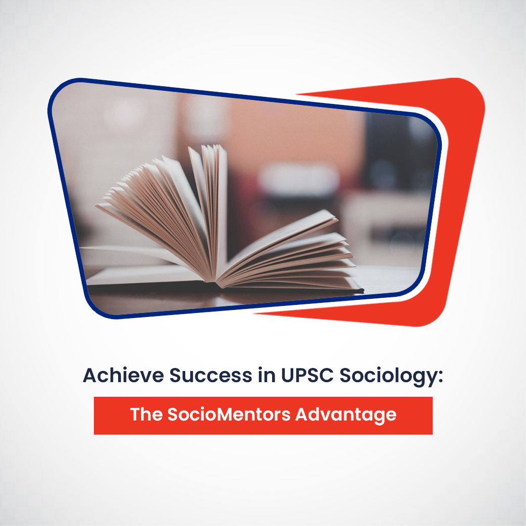 Achieve Success in UPSC Sociology: The SocioMentors Advantage